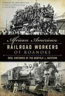 African American Railroad Workers of Roanoke:: . Scarborough, Sullivan, Kegl<|