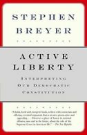 Active Liberty: Interpreting Our Democratic Constitution.by Breyer New<|