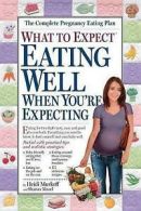 What to expect: eating well when you're expecting by Heidi Murkoff (Paperback)