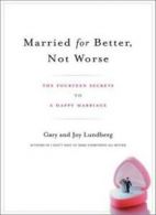 Married For Better, not Worse By Gary Lundberg, Joy Lundberg