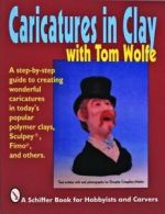 A Schiffer book for hobbyists and carvers: Caricatures in clay with Tom Wolfe