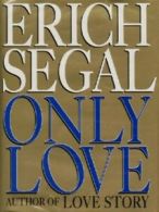 Only love by Erich Segal (Hardback)