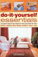 Do-it-yourself essentials: a complete step-by-step manual for every job around