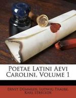 Poetae Latini Aevi Carolini, Volume 1 by Ernst Dmmler (Paperback / softback)