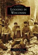 Logging in Wisconsin (Images of America). Peterson, Ronnander 9781467125321<|