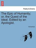 The Epic of Humanity; or, the Quest of the idea, Anonymous,,