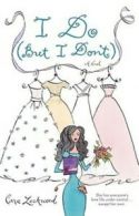 I do (but I don't): a novel by Cara Lockwood (Paperback)