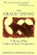 Grace in Dying: A Message of Hope, Comfort and . Singh<|