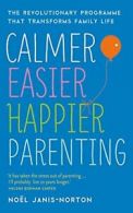 Calmer, Easier, Happier Parenting: The Revoluti. Janis-Norton.#+,.#