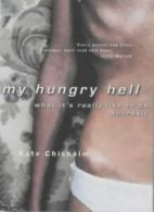 My Hungry Hell: What it's Really Like to be Anorexic - A Personal Story By Kate