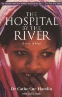 HOSPITAL BY THE RIVER, THE by CATHERINE HAMLIN (Book)