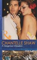 A Dangerous Infatuation (Mills & Boon Modern) By Chantelle Shaw