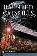 Haunted Catskills (Haunted America). Lamonica 9781626190115 Free Shipping<|