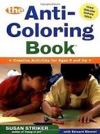 The Anti-Coloring Book | Striker, Susan, Kimmel, ... | Book
