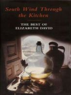 South wind through the kitchen: the best of Elizabeth David by Elizabeth David