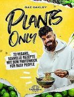 Plants Only: 70 vegane, schnelle Rezepte mit dem Pr... | Book