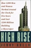 High Rise: How 1,000 Men and Women Worked Around the Clock for Five Years and L