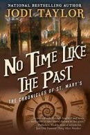 No Time Like the Past (Chronicles of St. Mary's). Taylor 9781597808729 New<|