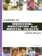 Careers in medicine, dentistry and mental health by Loulou Brown (Book)