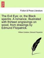 The Evil Eye; or, the Black spectre. A romance., Carleton, William,,