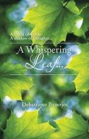 A Whispering Leaf. . .. Banerjee, Debatrayee 9781482850734 Fast Free Shipping.#