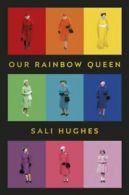 Our rainbow queen by Sali Hughes (Hardback)