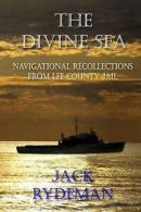 Rydeman, Jack : The Divine Sea: Navigational Recollectio