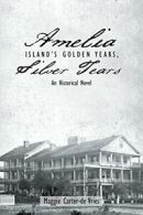 Amelia Island's Golden Years, Silver Tears: An . Vries, Maggie.#