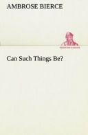 Can Such Things Be?.by Bierce, Ambrose New 9783849189136 Fast Free Shipping.#