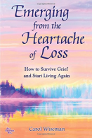 Emerging from the Heartache of Loss: How to Survive Grief and Start Living Again