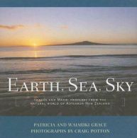 Earth, Sea, Sky: Images and Maori Proverbs from the Natural World of Aotearoa Ne