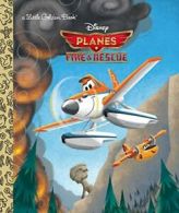 Planes - Fire & Rescue (Little Golden Books) By Bobs Gannaway, Arturo Hernandez