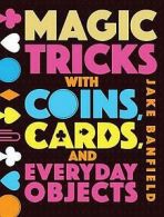 Magic Tricks with Coins, Cards and Everyday Objects (Hardback)