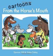 Cartoons from the Horse's Mouth, Vicky Oakey,Spencer Hill,