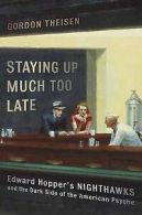 Staying up much too late: Edward Hopper's Nighthawks and the dark side of the