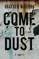 Come to Dust.by MacLeod, Bracken New 9781945373664 Fast Free Shipping.#