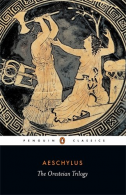 The Oresteian Trilogy: Agamemnon, the Choephori, the Eumenides (Penguin Classics