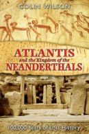 Atlantis And the Kingdom of the Neanderthals. Wilson, Colin 9781591430599 New<|