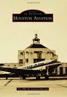 Houston Aviation (Images of Aviation). Museum 9781467133784 Free Shipping<|