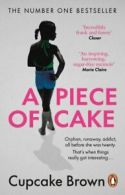 A piece of cake: a memoir by Cupcake Brown (Paperback)