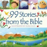 99 Stories from the Bible: 99 stories from the Bible by Ms Juliet David