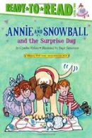 Annie and Snowball and the Surprise Day (Ready-To-Read: Level 2). Rylant<|