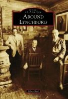 Around Lynchburg (Images of America). Rael 9780738591476 Fast Free Shipping<|