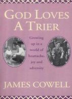 God Loves a Trier: Growing Up in a World of Heartache,Joy and Adversity By Jame