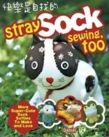 Stray sock sewing, too: more super-cute sock softies to make and love by Daniel