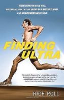 Finding Ultra: Rejecting Middle Age, Becoming One o... | Book