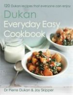 Dukan everyday easy cookbook by Dr Pierre Dukan (Hardback)