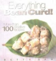 Everything Bean Curd! by Betty Saw (Paperback) softback)