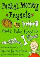 Pocket-money projects: Make fake fossils by Moira Butterfield (Paperback)