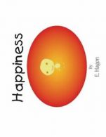 Happiness By E. Hagen